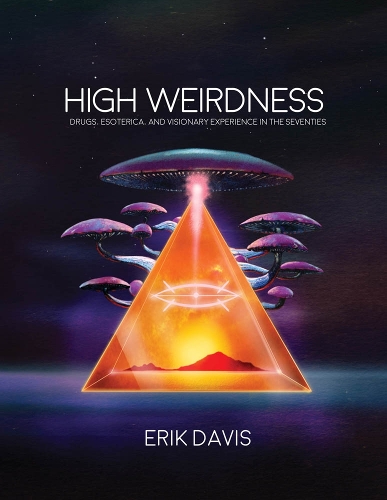 Бумажная книга «High Weirdness: Drugs, Esoterica, and Visionary Experience in the Seventies», автор Эрик Дэвис - фото №1