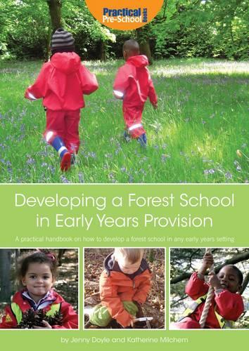 Бумажная книга «Developing a Forest School in Early Years Provision: A Practical Handbook on How to Develop a Forest School in Any Early Years Setting», авторов Дженни Дойл, Кэтрин Милчем - фото №1