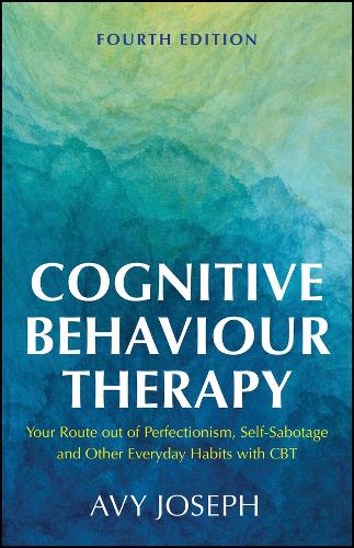 Бумажная книга «Cognitive Behaviour Therapy: Your Route out of Perfectionism, Self-Sabotage and Other Everyday Habits with CBT», автор Эйви Джозеф - фото №1