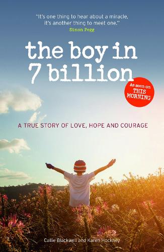 Бумажная книга «The Boy in 7 Billion: A true story of love, courage and hope», автор Кэлли Блэквелл - фото №1