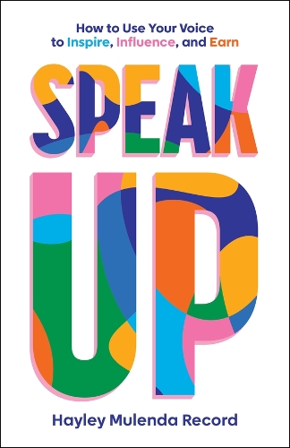 Бумажная книга «Speak Up: How to Use Your Voice to Inspire, Influence, and Earn», автор Хейли Муленда Рекорд - фото №1