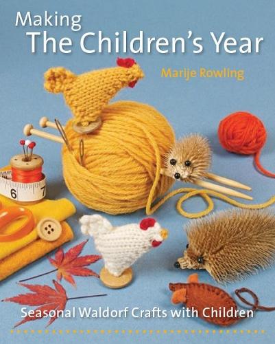 Паперова книга «Making the Children's Year: Seasonal Waldorf Crafts with Children», автор Марія Роулінг - фото №1
