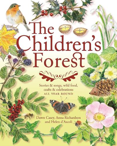 Бумажная книга «The Children's Forest: Stories and songs, wild food, crafts and celebrations ALL YEAR ROUND», авторов Анна Ричардсон, Дон Кейси, Хелен д'Асколи - фото №1