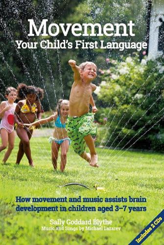 Бумажная книга «Movement:Your Child's First Language: How music and movement assist brain development in children aged 3-7 years», автор Салли Годдард Блайт - фото №1