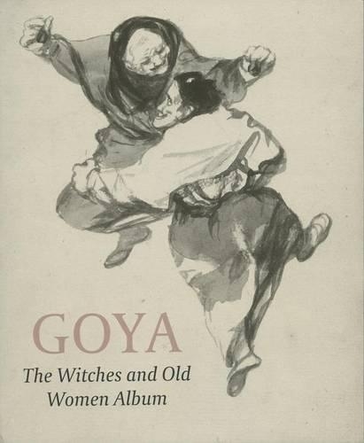Бумажная книга «Goya: The Witches and Old Women Album», авторов Эд Пейн, Джульет Уилсон-Баро, Рива Вульф, Стефани Бак - фото №1