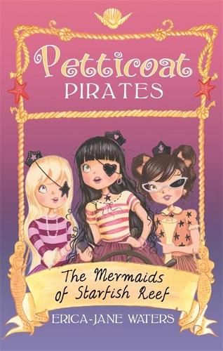 Паперова книга «Petticoat Pirates: The Mermaids of Starfish Reef: Book 1», автор Еріка-Джейн Уотерс - фото №1