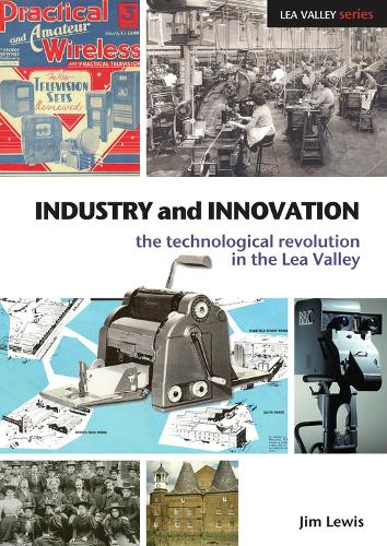 Бумажная книга «Industry and Innovation: The Technological Revolution in the Lea Valley», автор Джим Льюис - фото №1