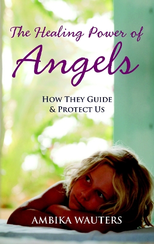 Паперова книга «The Healing Power of Angels: How They Guide and Protect Us», автор Амбіка Ваутерс - фото №1
