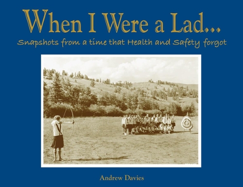 Бумажная книга «When I Were A Lad…: Snapshots from a Time That Health & Safety Forgot», автор Эндрю Т. Дэвис - фото №1