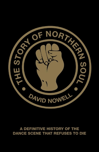 Бумажная книга «The Story of Northern Soul: A Definitive History of the Dance Scene that Refuses to Die», автор Дэвид Ноуэлл - фото №1
