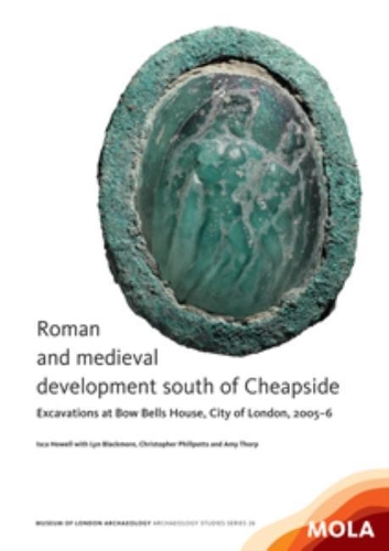 Паперова книга «Roman and medieval development south of Cheapside», авторів Емі Торп, Крістофер Філпоттс, Іска Хауелл, Лін Блекмор - фото №1