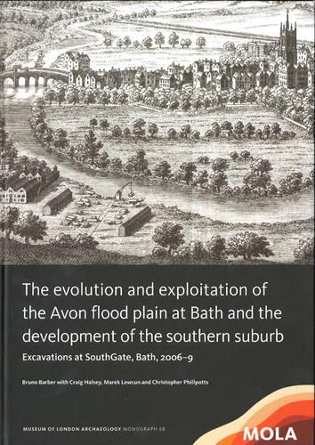 Бумажная книга «﻿The Evolution and Exploitation of the Avon Flood Plain at Bath and the Development of the Southern Suburb», автор Бруно Барбер - фото №1