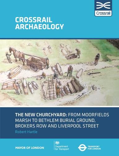 Бумажная книга «The New Churchyard: From Moorfields marsh to Bethlem burial ground, Brokers Row and Liverpool Street», авторов Дон Уокер, Элизабет Нокс, Майкл Хендерсон, Нив Карти, Роберт Хартлвит - фото №1