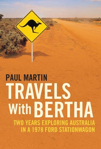 Бумажная книга «Travels with Bertha: Two Years Exploring Australia in an 1978 Ford Station Wagon», автор Пол Мартин - фото №1