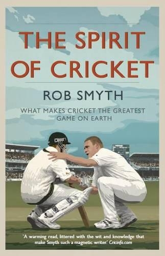 Бумажная книга «The Spirit of Cricket: What Makes Cricket the Greatest Game on Earth», автор Роб Смит - фото №1