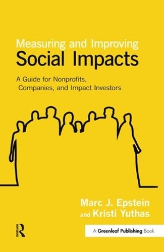 Бумажная книга «Measuring and Improving Social Impacts: A Guide for Nonprofits, Companies and Impact Investors», авторов Кристи Ютас, Марк Дж. Эпштейн - фото №1