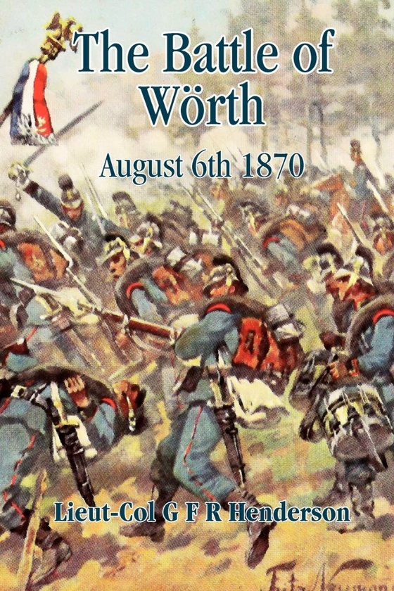 Паперова книга «The Battle of Wörth. August 6th 1870», автор Джордж Френсіс Роберт Хендерсон - фото №1