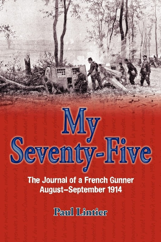 Бумажная книга «My Seventy-Five. The Journal of a French Gunner, August-September 1914», автор Пол Линтье - фото №1