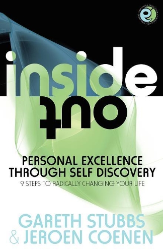 Бумажная книга «Inside Out - Personal Excellence Through Self Discovey - 9 Steps to Radically Change Your Life Using Nlp, Personal Development, Philosophy and Action for True Success, Value, Love and Fulfilment», авторов Гарет Стаббс, Джероен Коенен - фото №1