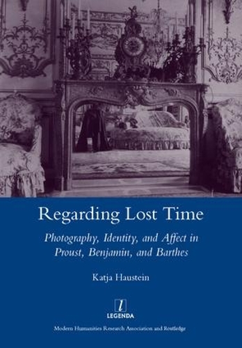 Бумажная книга «Regarding Lost Time: Photography, Identity and Affect in Proust, Benjamin, and Barthes», автор Катя Хауштайн - фото №1
