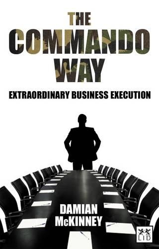 Бумажная книга «The Commando Way: Extraordinary Business Execution», автор Дэмиан МакКинни - фото №1