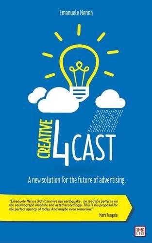 Паперова книга «Creative 4Cast: A New Solution for the Future of Advertising», автор Емануеле Ненна - фото №1
