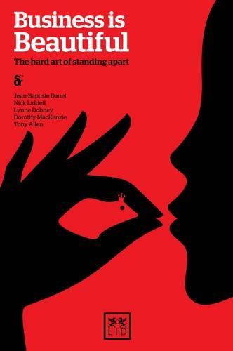 Бумажная книга «Business is Beautiful: The Hard Art of Standing Apart», авторов Жан-Батист Дане, Линн Добни, Ник Лидделл, Тони Аллен - фото №1