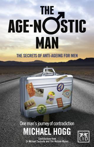 Паперова книга «The Age-nostic Man: The Secrets of Anti-ageing for Men», автор Майкл А. Хогг - фото №1