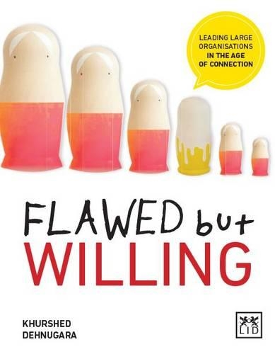 Паперова книга «Flawed but Willing: Leading Organisations in the Age of Connection», автор Хуршед Дехнугара - фото №1