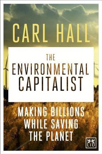 Бумажная книга «The Environmental Capitalists: Making Billions by Saving the Planet», автор Карл Холл - фото №1