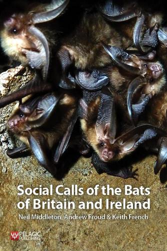 Бумажная книга «Social Calls of the Bats of Britain and Ireland», авторов Эндрю Фрауд, Кит Френч, Нил Миддлтон - фото №1