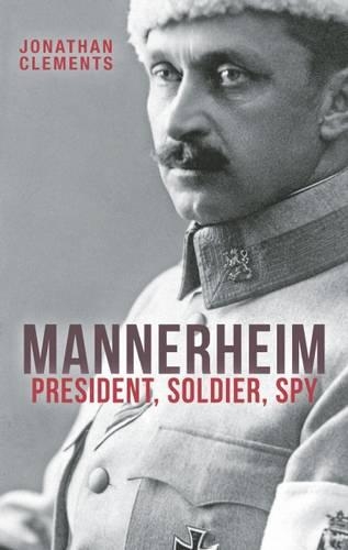 Бумажная книга «Mannerheim: President, Soldier, Spy», автор Джонатан Клементс - фото №1