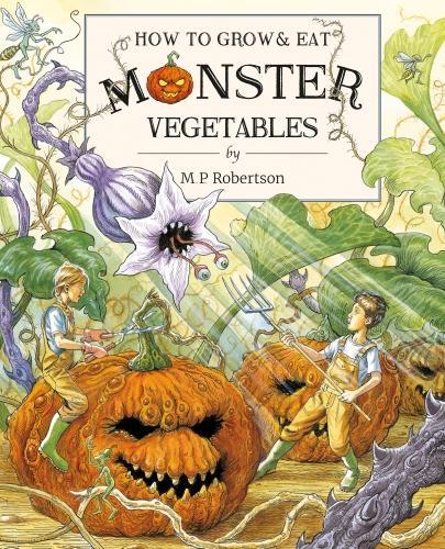 Бумажная книга «How To Grow And Eat Monster Vegetables», автор М. П. Робертсон - фото №1