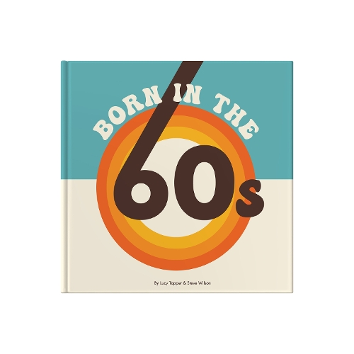 Бумажная книга «Born In The 60s: A celebration of being born in the 1960s and growing up in the 1970s», автор Люси Таппер - фото №1