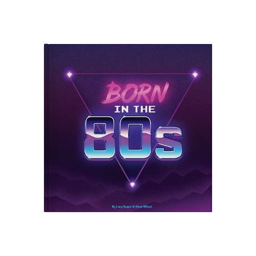 Бумажная книга «Born In The 80s: A celebration of being born in the 1980s and growing up in the 1990s», автор Люси Таппер - фото №1