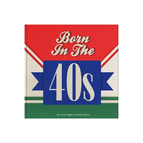 Бумажная книга «Born In The 40s: A celebration of being born in the 1940s and growing up in the 1950s», автор Люси Таппер - фото №1