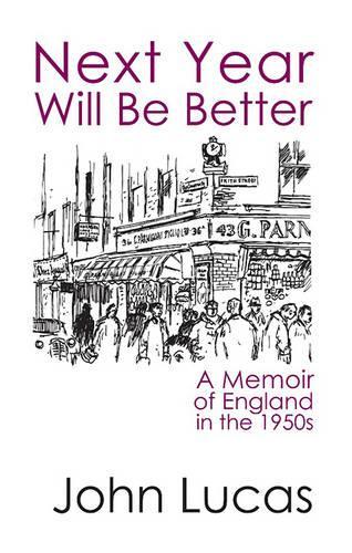 Бумажная книга «Next Year Will be Better: A Memoir of England in the 1950s», автор Джон Лукас - фото №1