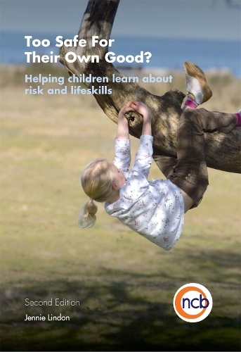 Бумажная книга «Too Safe For Their Own Good?, Second Edition: Helping children learn about risk and life skills», автор Дженни Линдон - фото №1
