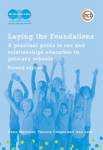 Бумажная книга «Laying the Foundations, Second Edition: A practical guide to sex and relationships education in primary schools», авторов Анна Мартинес, Джейн Лис, Ванесса Купер - фото №1