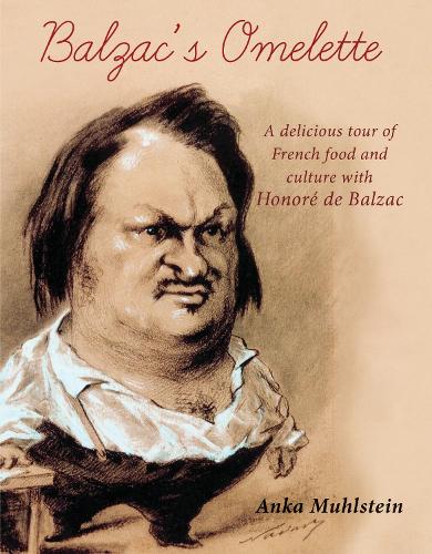 Бумажная книга «Balzac's Omelette: A delicious tour of French food & culture with Balzac», автор Анка Мульштейн - фото №1