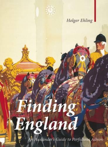 Бумажная книга «Finding England: An Auslander's Guide to Perfidious Albion», автор Хольгер Элинг - фото №1
