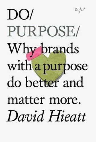 Паперова книга «Do Purpose : Why Brands with A Purpose Do Better and Matter More», автор Девід Хієтт - фото №1