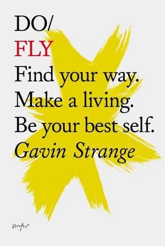Паперова книга «Do Fly: Find Your Way. Make A Living. Be Your Best Self», автор Гевін Стрендж - фото №1