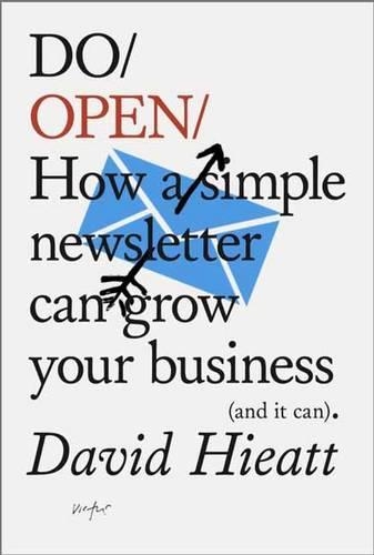 Паперова книга «Do Open: How A Simple Email Newsletter Can Transform Your Business», автор Девід Хієтт - фото №1