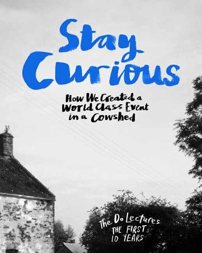 Бумажная книга «Stay Curious: How We Created a World Class Event in a Cowshed», автор Клэр Хиетт - фото №1
