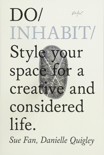 Паперова книга «Do Inhabit: Style Your Space for a More Creative and Considered Life», авторів Даніель Квіглі, Сью Фан - фото №1