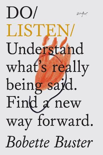 Бумажная книга «Do Listen: Understand What Is Really Being Said. Find a New Way Forward», автор Бобетт Бастер - фото №1