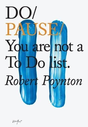 Паперова книга «Do Pause: You Are Not A To Do List», автор Роберт Пойнтон - фото №1