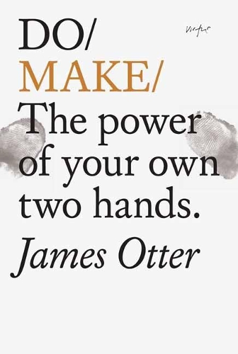 Бумажная книга «Do Make. The Power Of Your Own Two Hands», автор Джеймс Оттер - фото №1