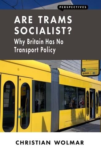 Бумажная книга «Are Trams Socialist?: Why Britain Has No Transport Policy», автор Кристиан Вольмар - фото №1